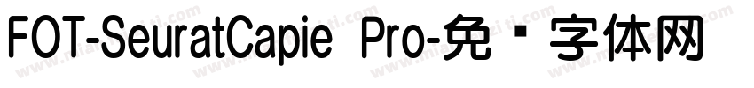 FOT-SeuratCapie Pro字体转换